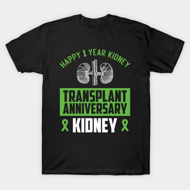 Happy 1 Year Kidney Transplant Anniversary Kidney T-Shirt by The Teehive